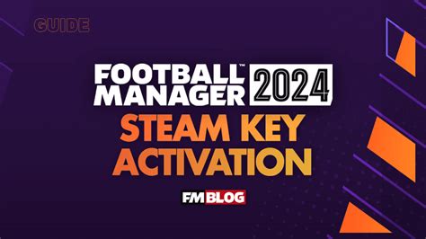 Football Manager 2024 Activation Guide: Unlocking Your FM24 Steam .